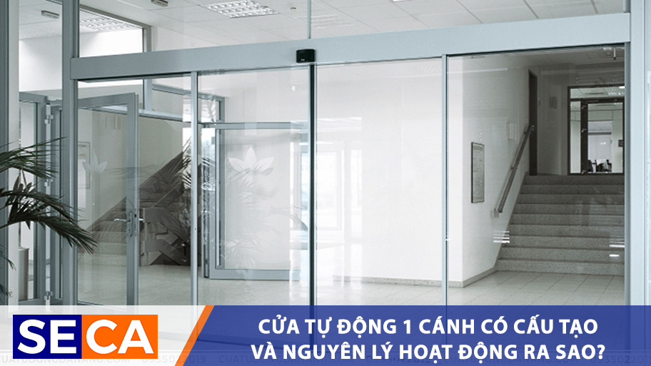 Cửa Tự Động 1 Cánh Có Cấu Tạo Và Nguyên Lý Hoạt Động Ra Sao?